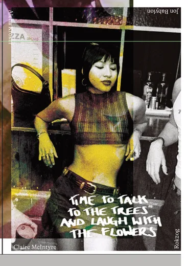 Collage with a photo by Claire McIntyre and the words time to talk to the trees and laugh with the flowers